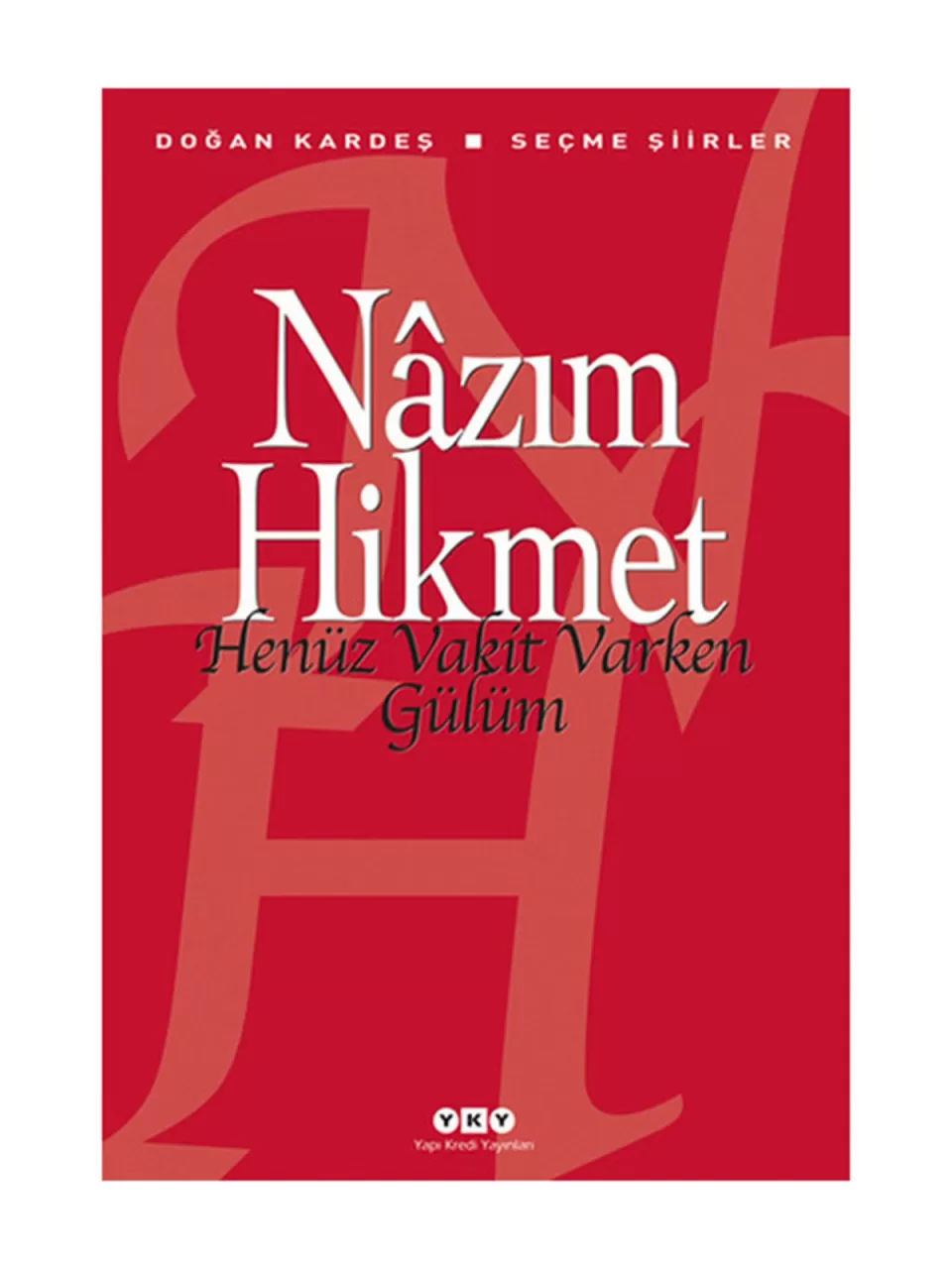 Henüz Vakit Varken Gülüm – Nazım Hikmet
