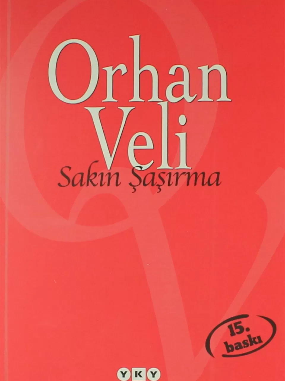 Sakın Şaşırma – Orhan Veli