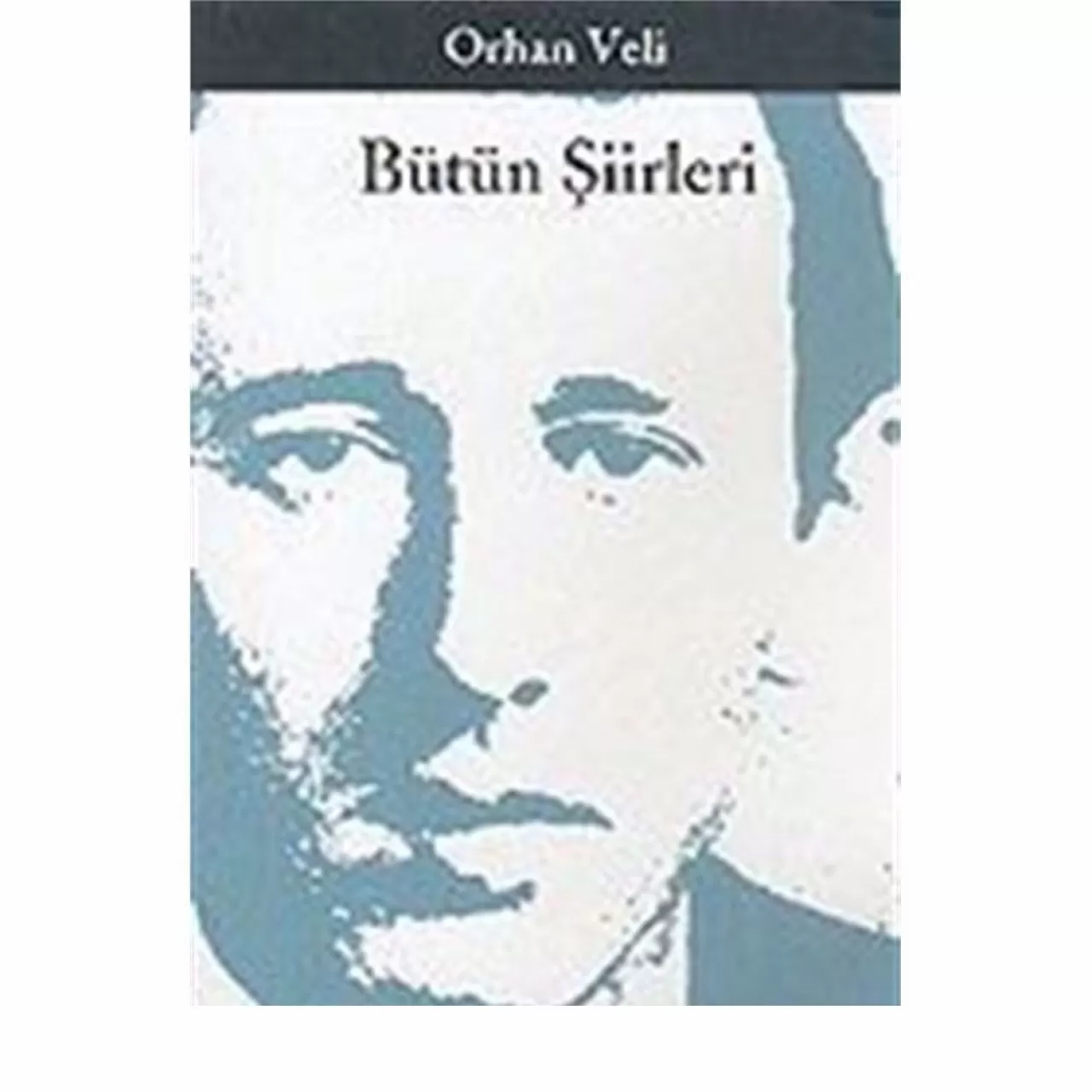 Bütün Şiirleri- Orhan Veli Kanık